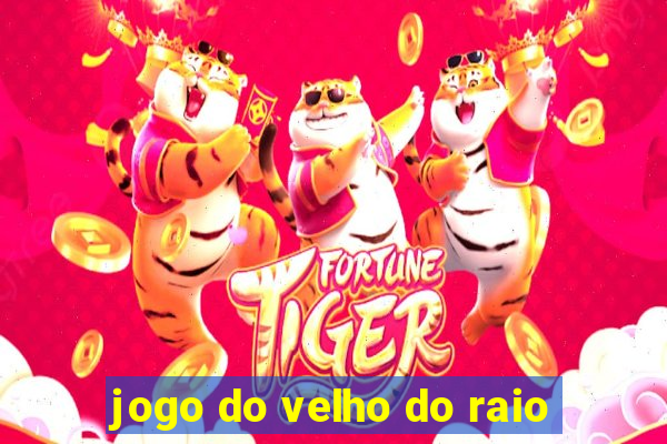 jogo do velho do raio